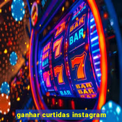 ganhar curtidas instagram